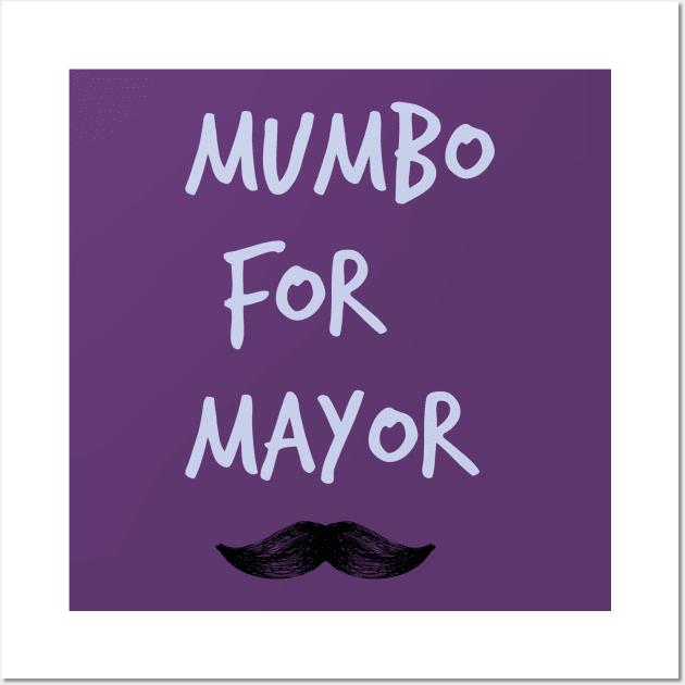 Mumbo For Mayor Wall Art by AYN Store 